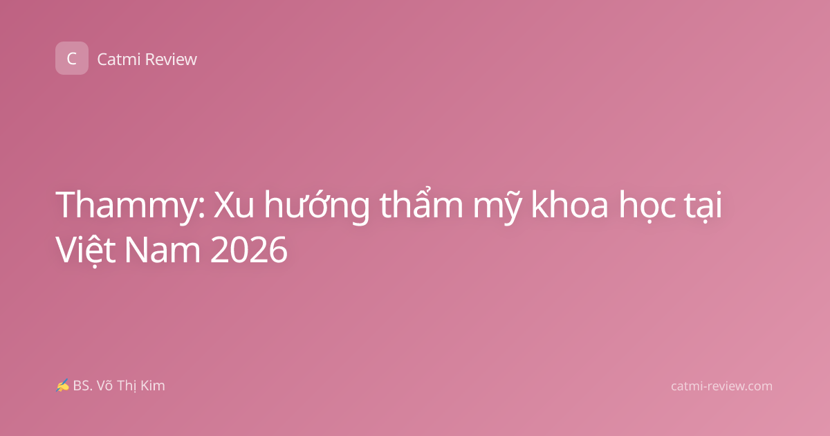 Thammy: Xu hướng thẩm mỹ khoa học tại Việt Nam 2026