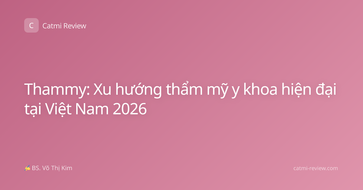 Thammy: Xu hướng thẩm mỹ y khoa hiện đại tại Việt Nam 2026