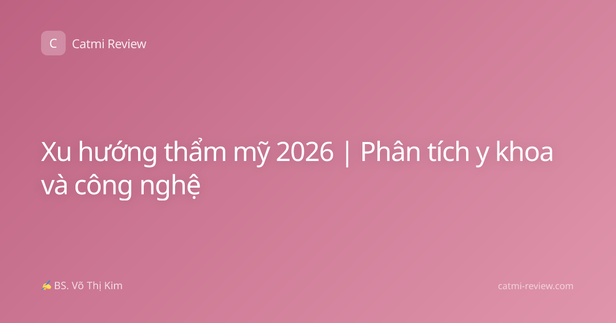 Xu hướng thẩm mỹ 2026 | Phân tích y khoa và công nghệ